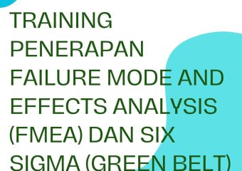 TRAINING PENERAPAN FAILURE MODE AND EFFECTS ANALYSIS (FMEA) DAN SIX SIGMA (GREEN BELT)
