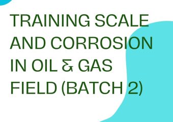 TRAINING SCALE AND CORROSION IN OIL & GAS FIELD (BATCH 2)