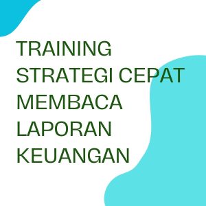 pelatihan STRATEGI CEPAT MEMBACA LAPORAN KEUANGAN di bali