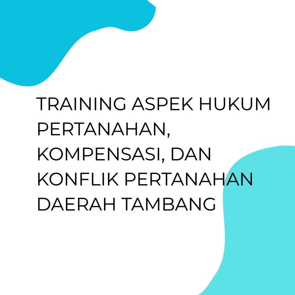pelatihan Aspek Hukum Pertanahan, Kompensasi dan Konflik Pertanahan Daerah Tambang di bali