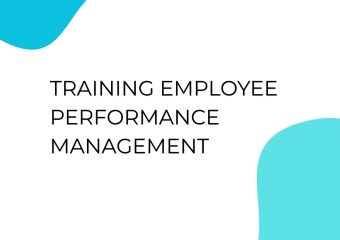 TRAINING EMPLOYEE PERFORMANCE MANAGEMENT