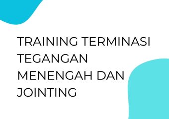 TRAINING TERMINASI TEGANGAN MENENGAH DAN JOINTING