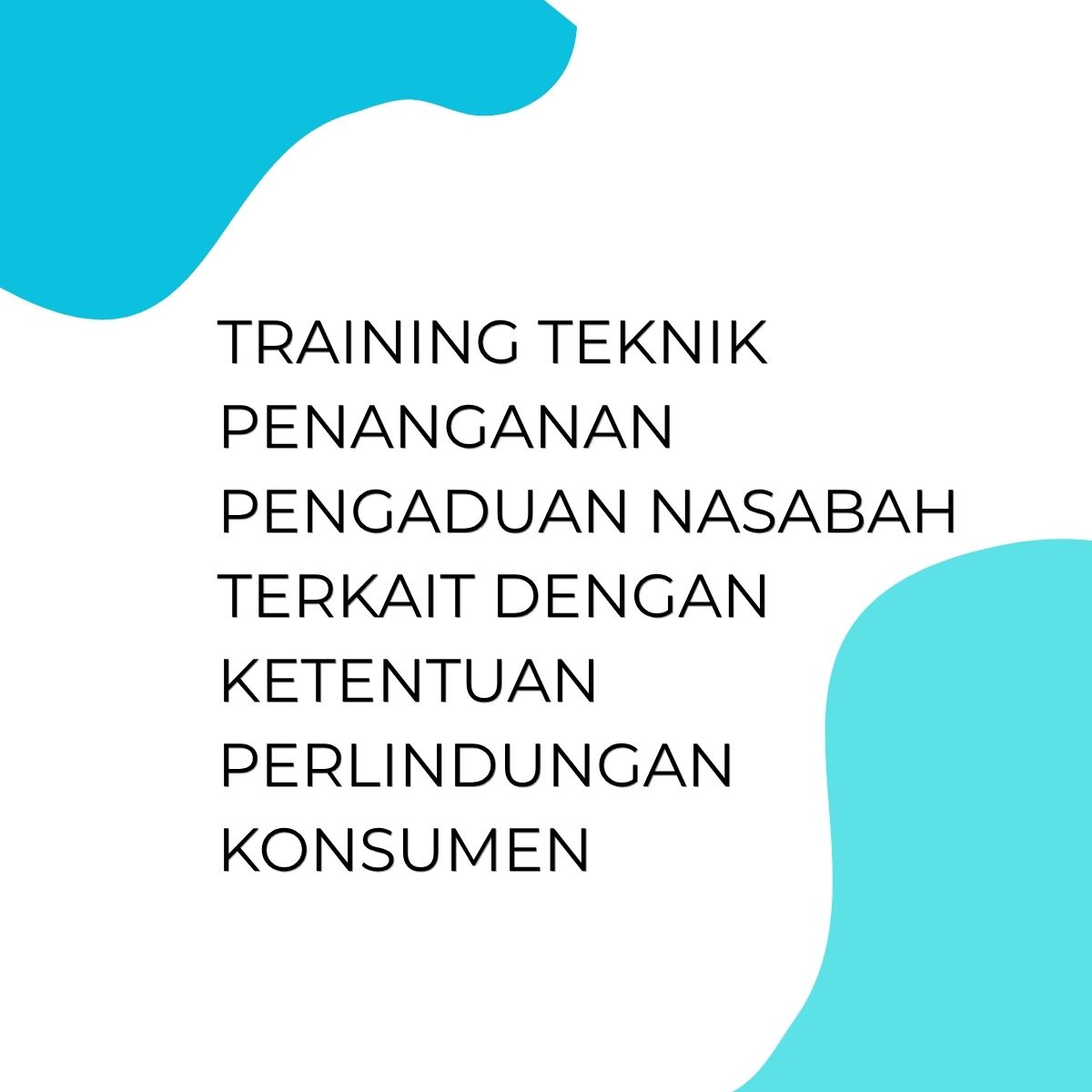 pelatihan TEKNIK PENANGANAN PENGADUAN NASABAH TERKAIT DENGAN KETENTUAN PERLINDUNGAN KONSUMEN di bali