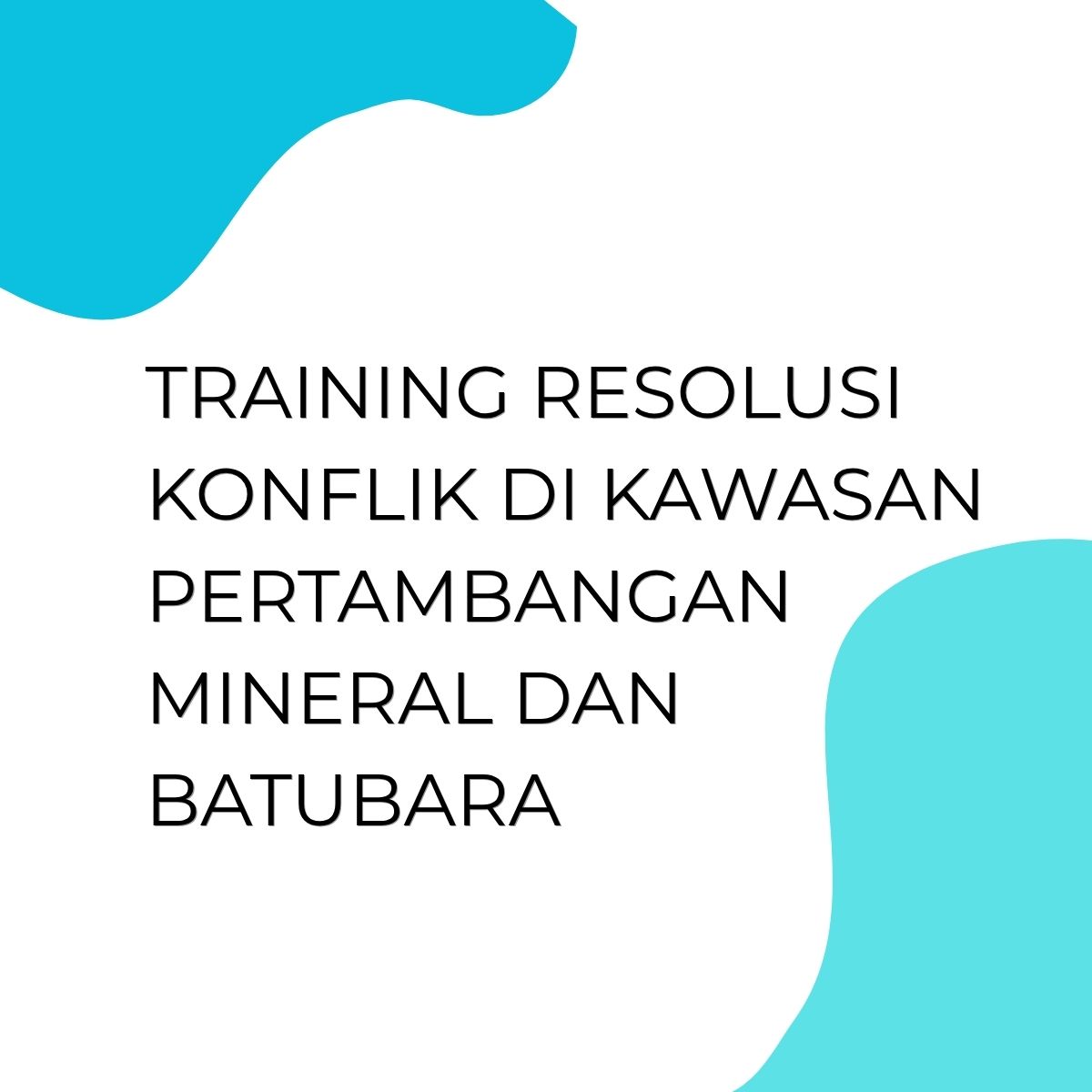 pelatihan RESOLUSI KONFLIK DI KAWASAN PERTAMBANGAN MINERAL DAN BATUBARA di bali