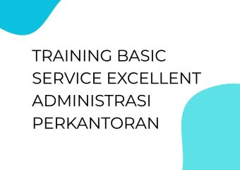 TRAINING BASIC SERVICE EXCELLENT ADMINISTRASI PERKANTORAN