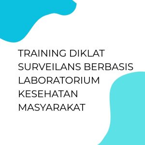 pelatihan DIKLAT SURVEILANS BERBASIS LABORATORIUM KESEHATAN MASYAKARAT di bali