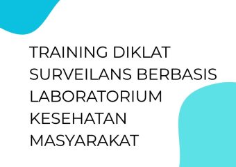 TRAINING DIKLAT SURVEILANS BERBASIS LABORATORIUM KESEHATAN MASYARAKAT