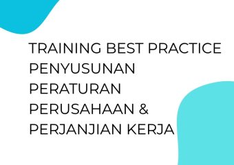 TRAINING BEST PRACTICE PENYUSUNAN PERATURAN PERUSAHAAN & PERJANJIAN KERJA
