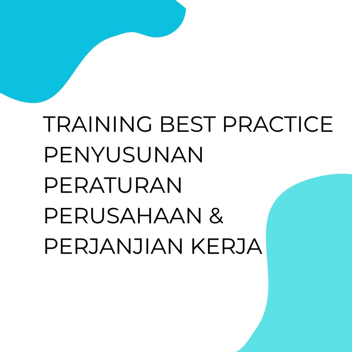 pelatihan BEST PRACTICE PENYUSUNAN PERATURAN PERUSAHAAN & PERJANJIAN KERJA di bali