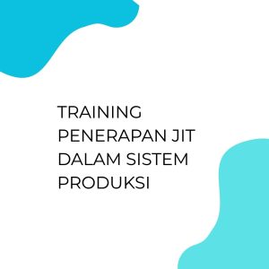 pelatihan PENERAPAN JIT DALAM SISTEM PRODUKSI di bali