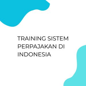 pelatihan Sistem Perpajakan di Indonesia di bali