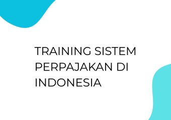 TRAINING SISTEM PERPAJAKAN DI INDONESIA