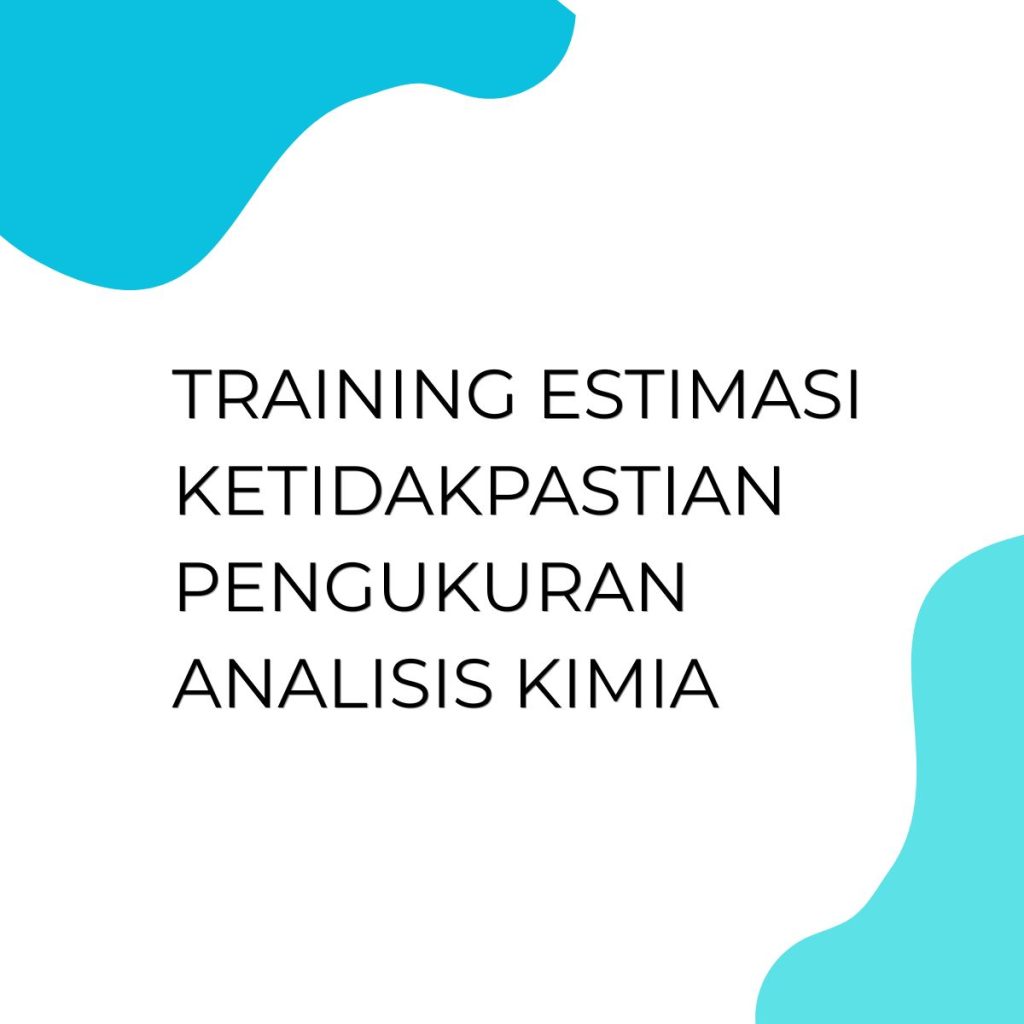 pelatihan ESTIMASI KETIDAKPASTIAN PENGUKURAN ANALISIS KIMIA di bali