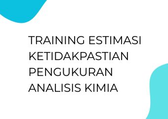 TRAINING ESTIMASI KETIDAKPASTIAN PENGUKURAN ANALISIS KIMIA
