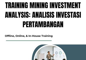 TRAINING MINING INVESTMENT ANALYSIS: ANALISIS INVESTASI PERTAMBANGAN