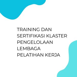 pelatihan DAN SERTIFIKASI KLASTER PENGELOLAAN LEMBAGA PELATIHAN KERJA di bali