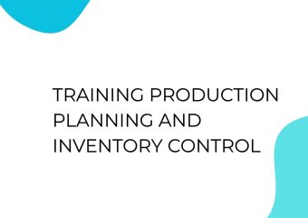 TRAINING PRODUCTION PLANNING AND INVENTORY CONTROL