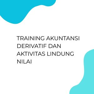 pelatihan AKUNTANSI DERIVATIF DAN AKTIVITAS LINDUNG NILAI di bali