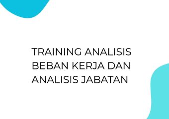 TRAINING ANALISIS BEBAN KERJA DAN ANALISIS JABATAN