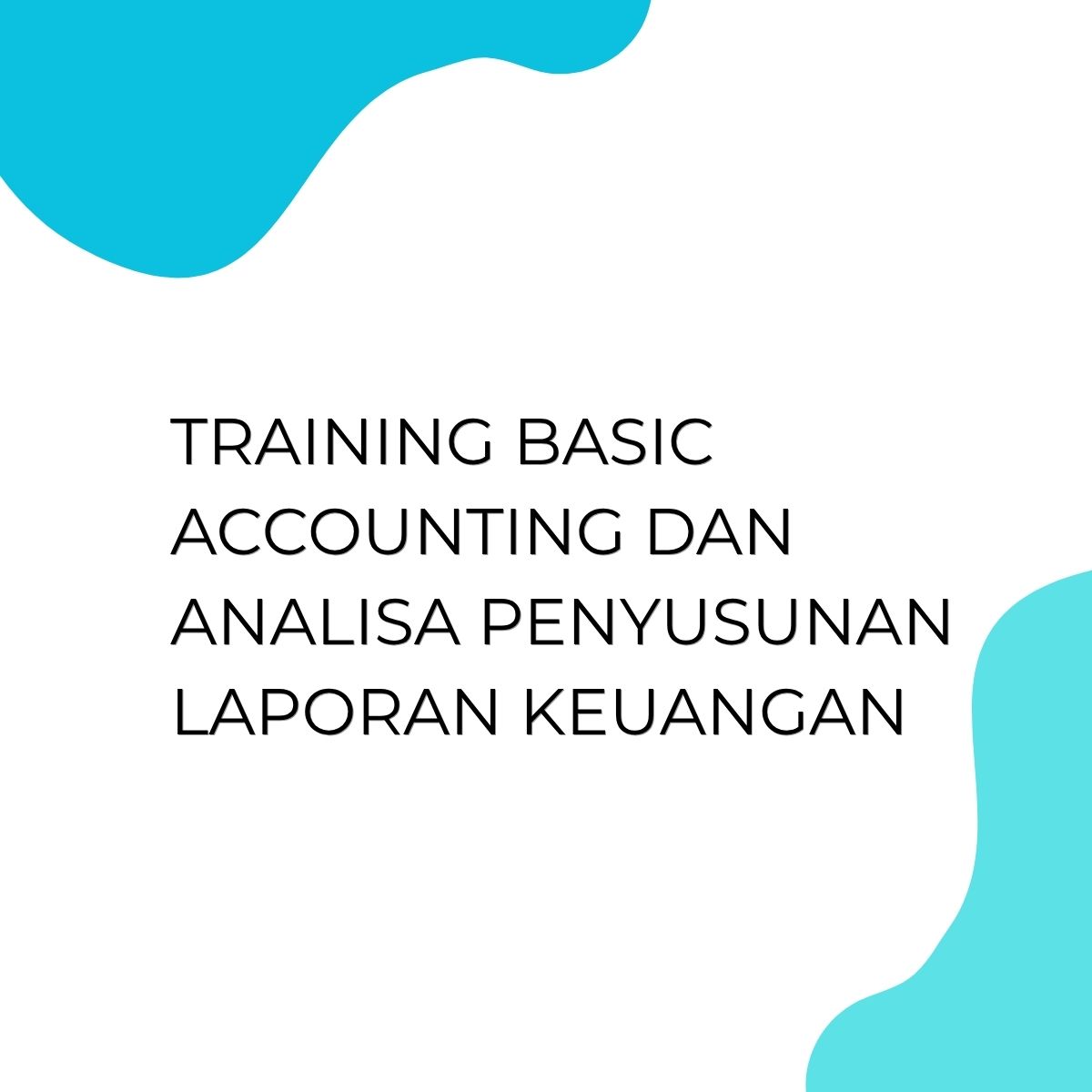 pelatihan BASIC ACCOUNTING DAN ANALISA PENYUSUNAN LAPORAN KEUANGAN di bali
