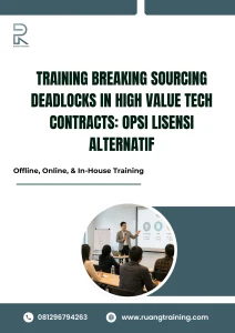 pelatihan BREAKING SOURCING DEADLOCKS IN HIGH VALUE TECH CONTRACTS: OPSI LISENSI ALTERNATIF di bali