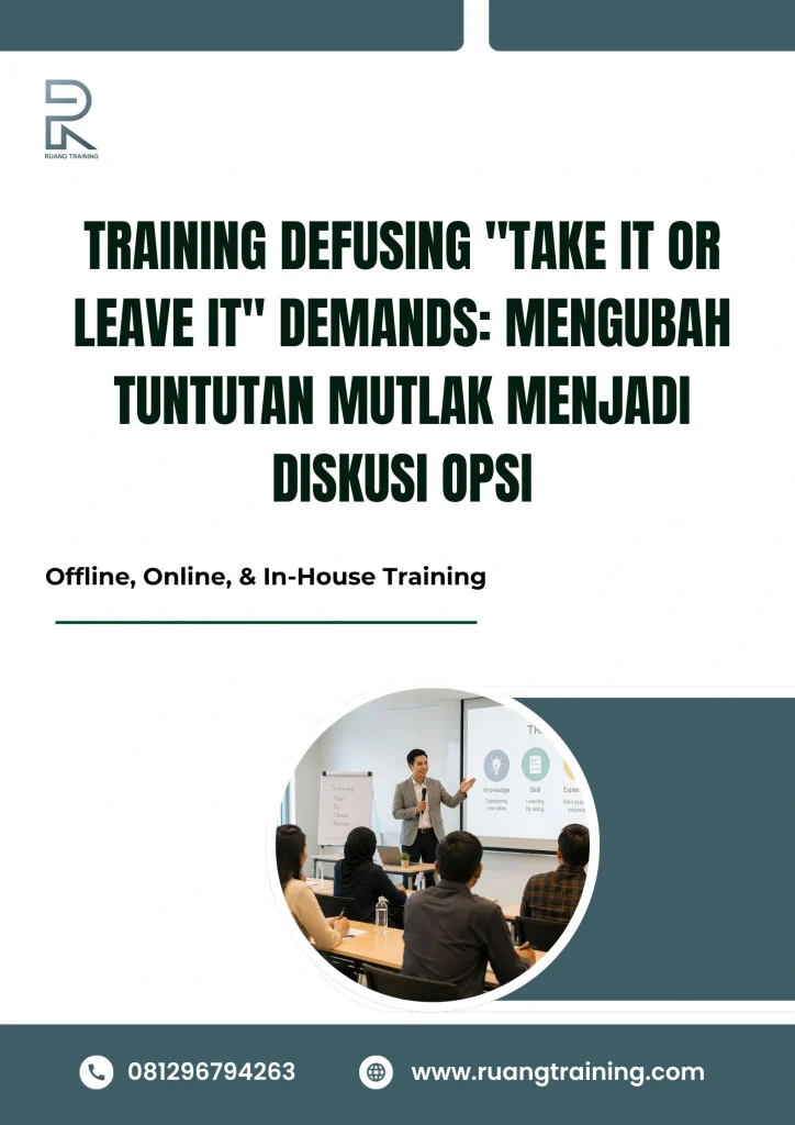 pelatihan DEFUSING TAKE IT OR LEAVE IT DEMANDS: MENGUBAH TUNTUTAN MUTLAK MENJADI DISKUSI OPSI di bali
