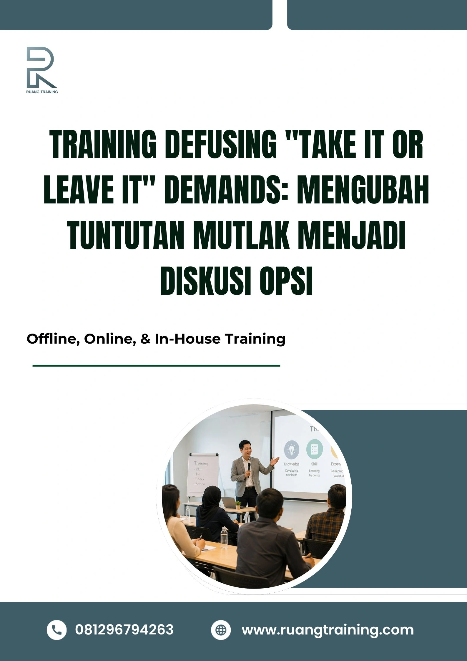 pelatihan DEFUSING TAKE IT OR LEAVE IT DEMANDS: MENGUBAH TUNTUTAN MUTLAK MENJADI DISKUSI OPSI di bali