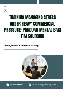 pelatihan MANAGING STRESS UNDER HEAVY COMMERCIAL PRESSURE: PANDUAN MENTAL BAGI TIM SOURCING di bali