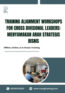 pelatihan ALIGNMENT WORKSHOPS FOR CROSS DIVISIONAL LEADERS MENYAMAKAN ARAH STRATEGIS BISNIS di bali