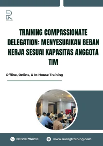 pelatihan COMPASSIONATE DELEGATION MENYESUAIKAN BEBAN KERJA SESUAI KAPASITAS ANGGOTA TIM di bali