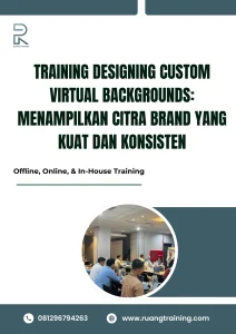 pelatihan DESIGNING CUSTOM VIRTUAL BACKGROUNDS MENAMPILKAN CITRA BRAND YANG KUAT DAN KONSISTEN di bali