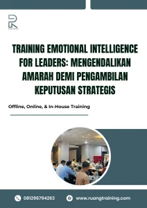 pelatihan EMOTIONAL INTELLIGENCE FOR LEADERS MENGENDALIKAN AMARAH DEMI PENGAMBILAN KEPUTUSAN STRATEGIS di bali