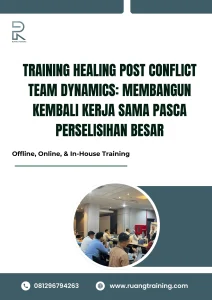 pelatihan HEALING POST CONFLICT TEAM DYNAMICS MEMBANGUN KEMBALI KERJA SAMA PASCA PERSELISIHAN BESAR di bali