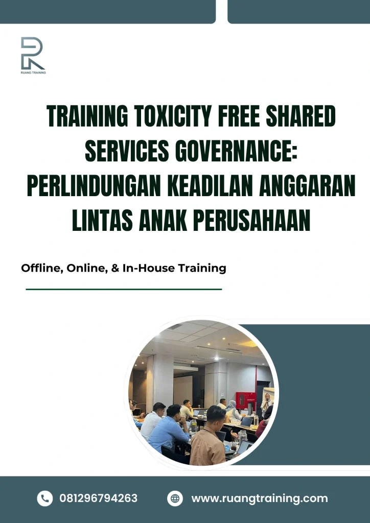 pelatihan TOXICITY FREE SHARED SERVICES GOVERNANCE PERLINDUNGAN KEADILAN ANGGARAN LINTAS ANAK PERUSAHAAN di bali