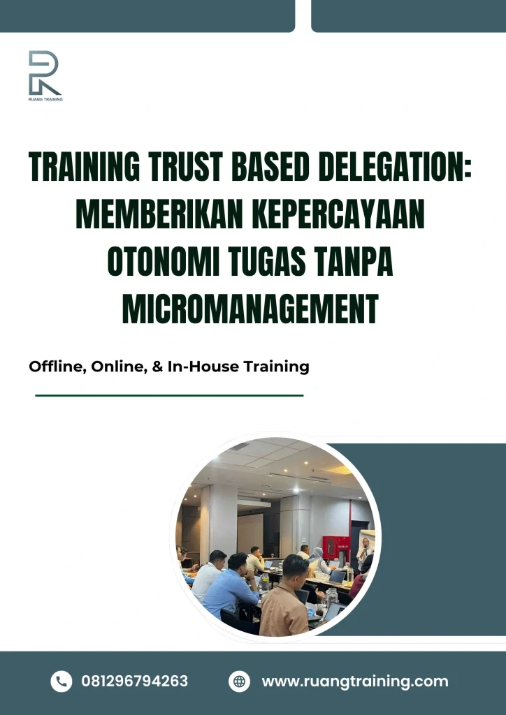 pelatihan TRUST BASED DELEGATION MEMBERIKAN KEPERCAYAAN OTONOMI TUGAS TANPA MICROMANAGEMENT di bali